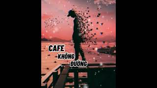 CAFE KHÔNG ĐƯỜNG ( HHĐ REMIX ) NHẠC TRẺ HOT TIK TOK 💔