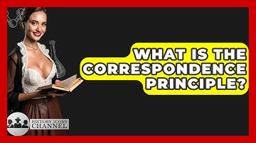 What Is The Correspondence Principle? - History Icons Channel