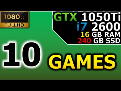 Test in 10 Games | 1080p | GTX 1050 Ti | i7 2600 | 16GB RAM | 240GB SSD