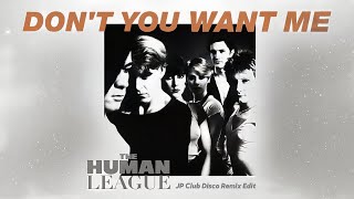 The Human League - Don't You Want Me (JP Club Disco Remix Edit)