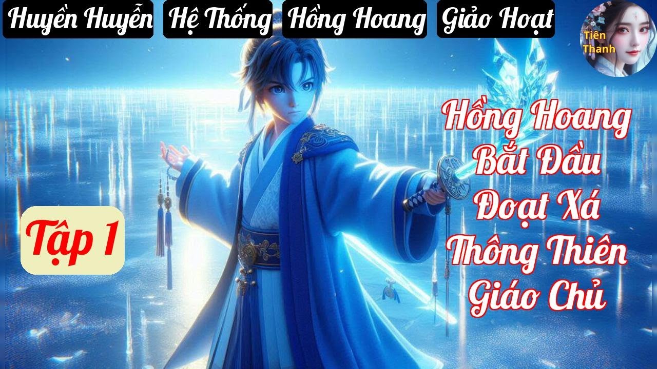 [Tập 1] Hồng Hoang Bắt Đầu Đoạt Xá Thông Thiên Giáo Chủ - Chương 1-84 - Truyện Huyền Huyễn