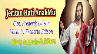 Lagu Rohani Terbaru 2022: Jeritan Hati AnakMu  by Frederik Edyson P.