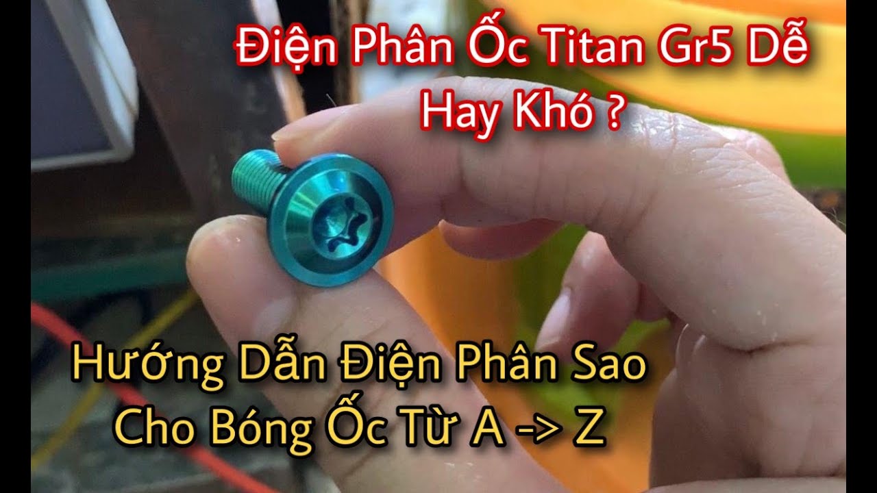 Hướng Dẫn Điện Phân Ốc Titan Gr5 Chuẩn Màu Sáng Bóng , Cách Tẩy Ốc ...