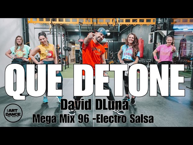 QUE DETONE - Mega Mix 96 l Zumba l Electro Salsa l David DLuna l Coreografia l Cia Art Dance class=