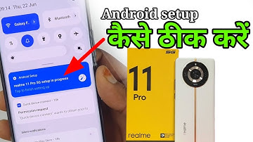 Android Setup realme 11 Pro 5G setup in progress Tap to finish setting up,Android setup Kaise hataye
