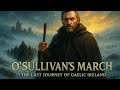 O’Sullivan’s March — The Last Journey of Gaelic Ireland