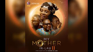 My Mother In-Law 2 The Plight Of The Father In-Law By Gloria Bamiloye Mount Zion Latest