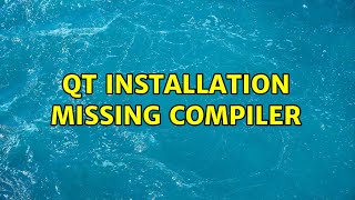 Ubuntu: QT Installation Missing compiler