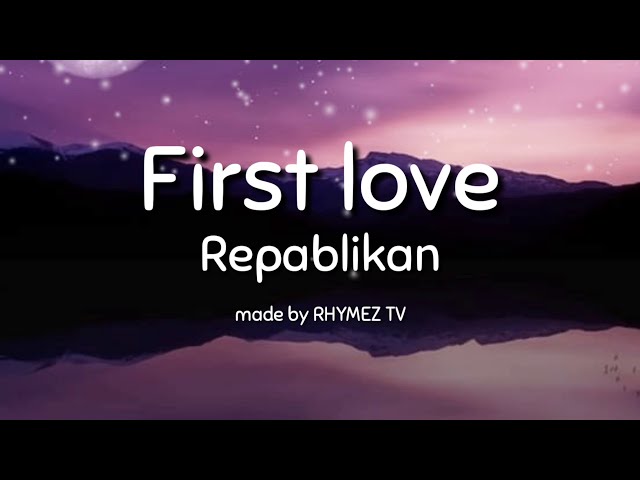 First love - repablikan [Lyrics video] class=