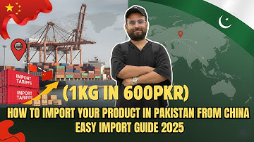 How to Import Your Product in Pakistan From China — Easy Import Guide 2025 (1KG in 600PKR)