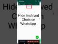 how to hide Archived Chats on WhatsApp/ how to remove archived chats on Whatsapp