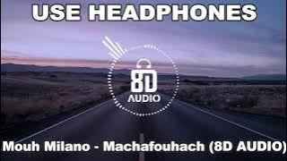 Mouh Milano  Machafouhach 8D AUDIO 🎧