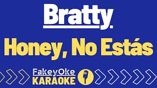 Bratty - Honey, No Estás [Karaoke]