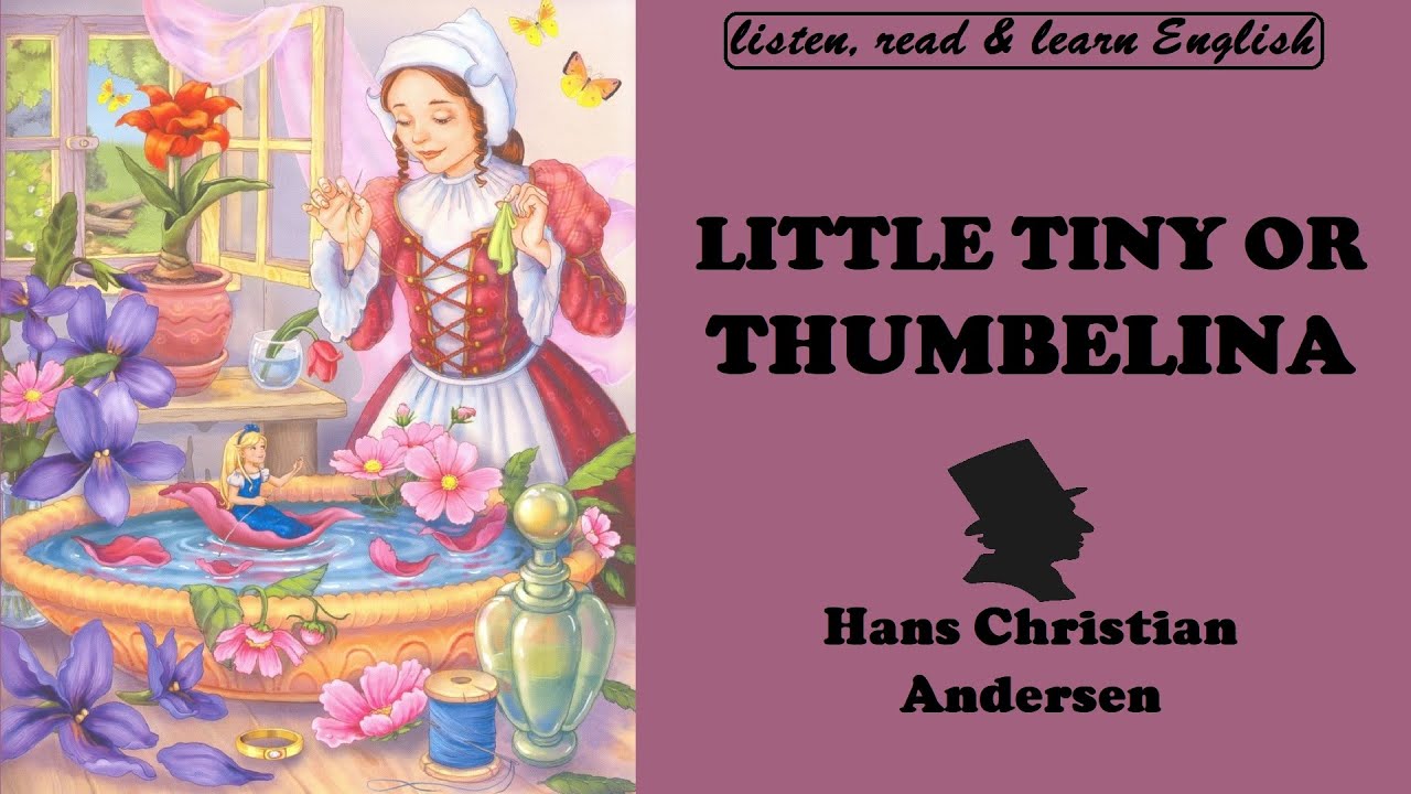 Little Tiny or Thumbelina / Listen, Read & Learn English with H.C. Andersen