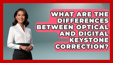 What Are The Differences Between Optical And Digital Keystone Correction?