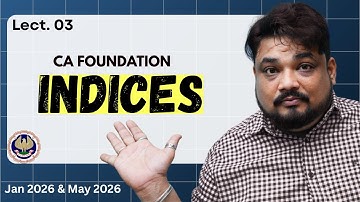 Indices CA Foundation Lecture 3  | ICAI Module | Jan\May 2026