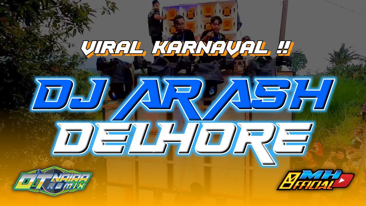 Dj Arash Del Hore Viral Karnaval Mh Official Otnaira Remix Youtube