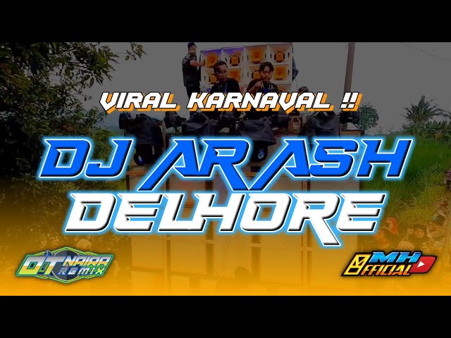 DJ ARASH - DEL HORE❗VIRAL KARNAVAL | MH OFFICIAL | OTNAIRA REMIX class=