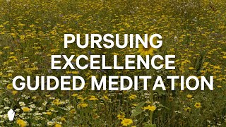 Pursuing Excellence | Guided Christian Meditation
