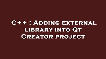 C++ : Adding external library into Qt Creator project