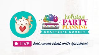 Hot Cocoa Chat with Nancy and Holiday Party Craft Summit Speakers!