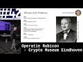 Hack42: Operation Rubicon - Crypto Museum Eindhoven
