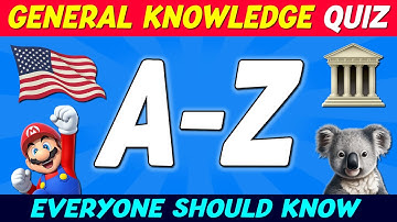 A–Z General Knowledge Quiz | 26 Trivia Questions You Should Know 🤓 ✅🧠