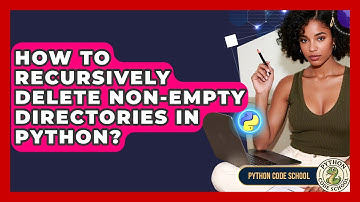 How To Recursively Delete Non-Empty Directories In Python? - Python Code School