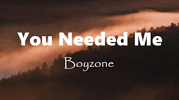 You Needed Me  -  Boyzone  (Lyrics)