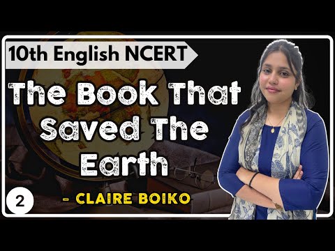 Ch - The Book That Saved The Earth | Part - 2 | By - Claire Boiko | 10th English | Madiha Ma'am