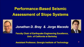 Performance-based Seismic Assessment of Slope Systems - Jon Bray