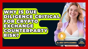 Why Is Due Diligence Critical For Crypto Exchange Counterparty Risk? - All About Crypto Exchanges