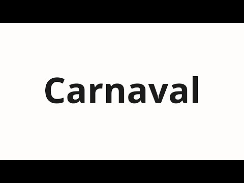 How to pronounce Carnaval