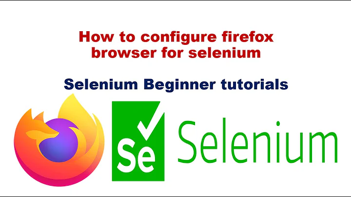 #5 How to Configure Mozilla Firefox Driver for Selenium | GeckoDriver