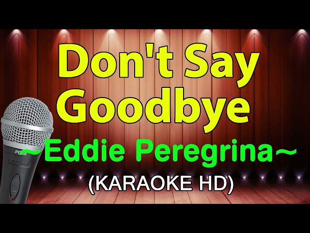 DON'T SAY GOODBYE - Eddie Peregrina ( KARAOKE HD) class=