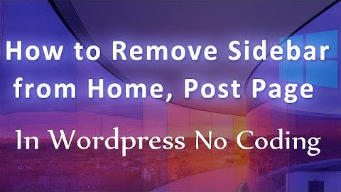 How to remove sidebar from Home Page and other pages without Coding
