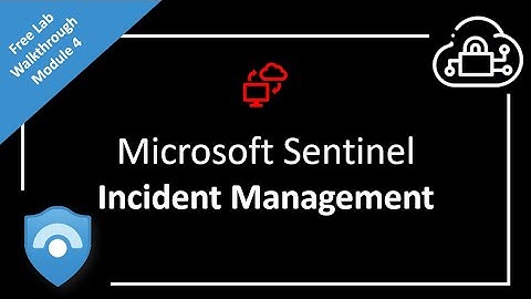 How to Manage and Enrich Microsoft Sentinel incidents | Free Lab Walkthrough - Module 4