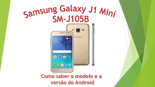 Celular Samsung Galaxy J1mini - SM-J105B - Como saber o Modelo e Versão do  Android. - YouTube