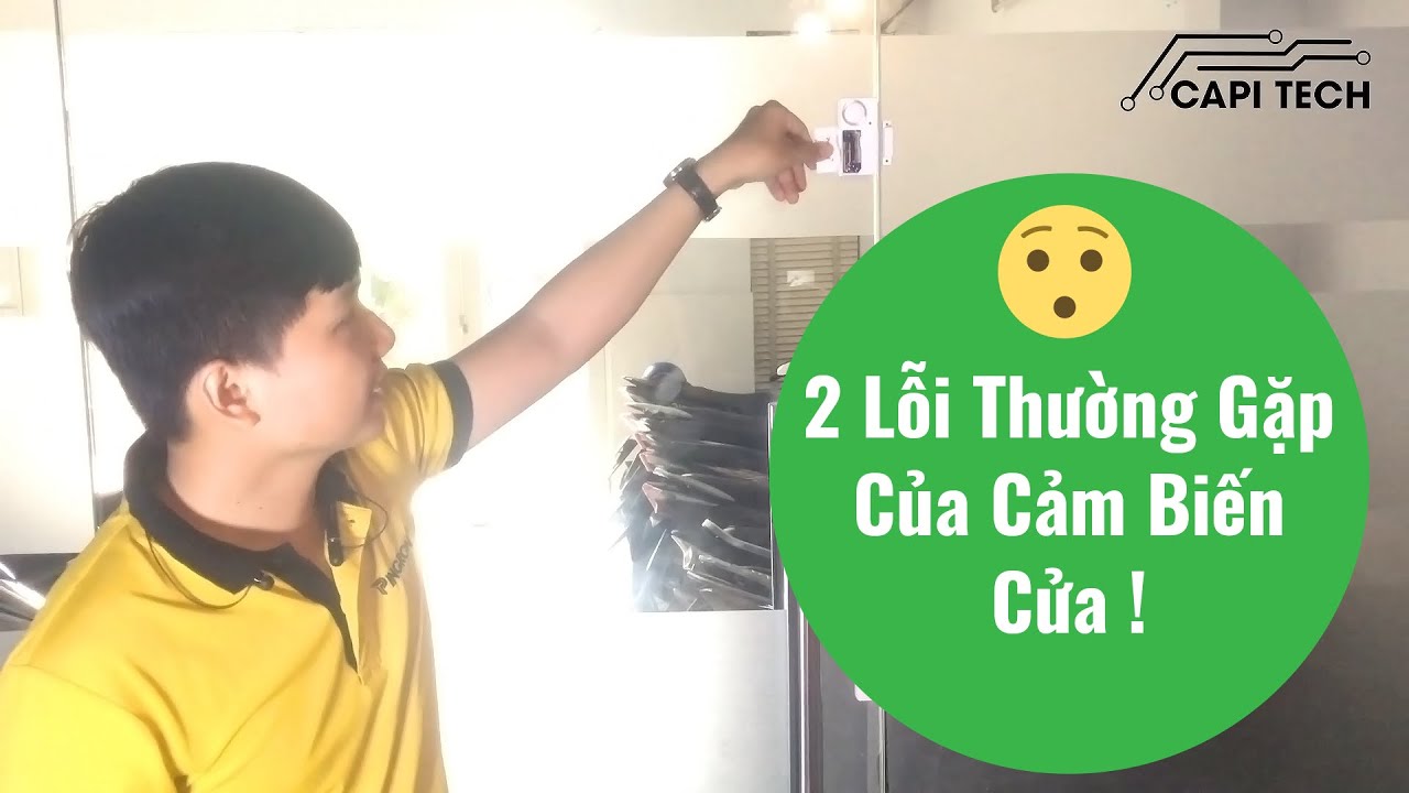 Lỗi Thường Gặp Ở Các Thiết Bị Chống TRộm Gắn Cửa - [ CAPITECH ] - YouTube
