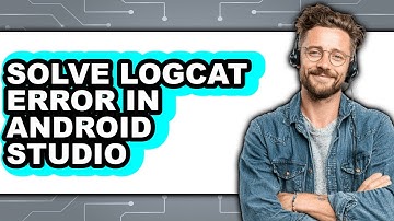 How to Solve Logcat Error in Android Studio - Full Guide