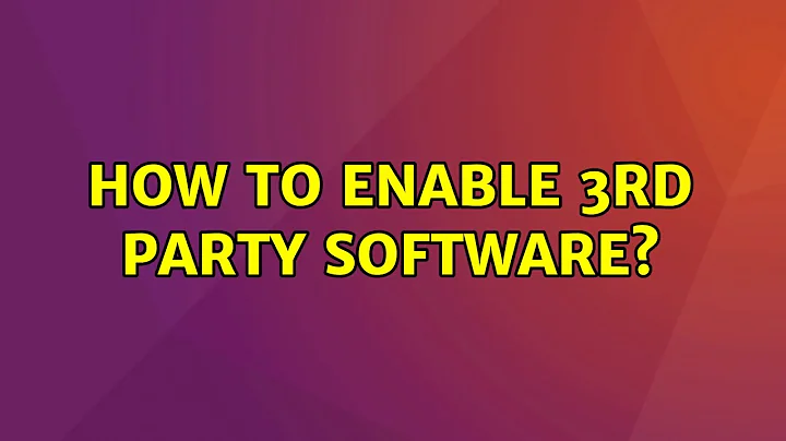 Ubuntu: How to enable 3rd party software?