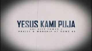 Yesus Kami Puja | GBI City Tower | Praise and Worship at Home 65