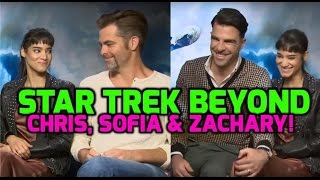 STAR TREK BEYOND: Zachary Quinto, Chris Pine & Sofia Boutella want to upgrade the Enterprise