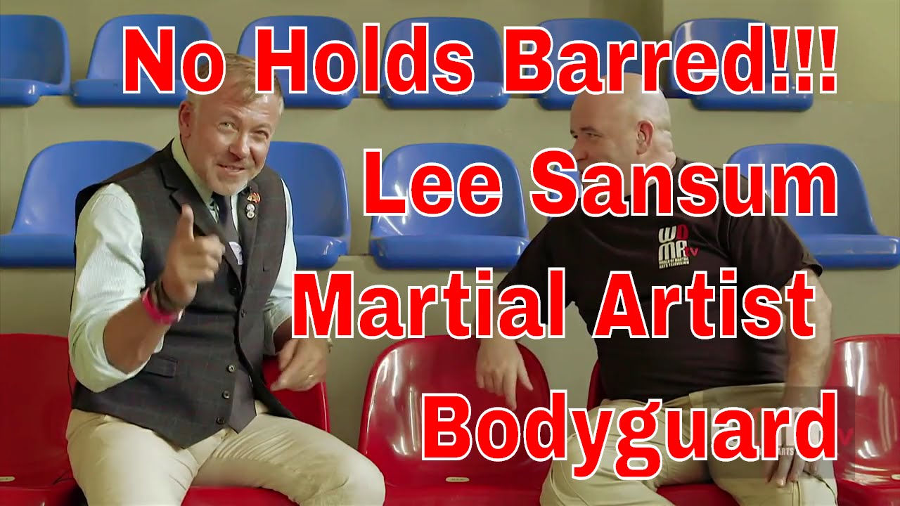 No Holds Barred!!! Martial Arts Insider Lee Sansum YouTube