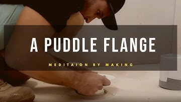 INSTALL A PUDDLE FLANDGE