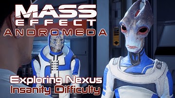 Exploring Nexus - Mass Effect: Andromeda - Insanity Difficulty - Episode 3
