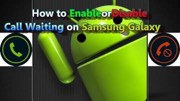 How to Enable&Disable Call Waiting Feature on Samsung Galaxy S5