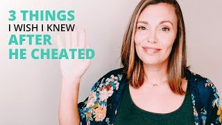 He Cheated On Me - 3 Things I Wish I Knew After He Cheated