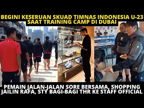 KESERUAN SKUAD TIMNAS U-23 SELAMA TC DI DUBAI. STY BAGI-BAGI THR KE STAF, PEMAIN JALAN-JALAN BERSAMA