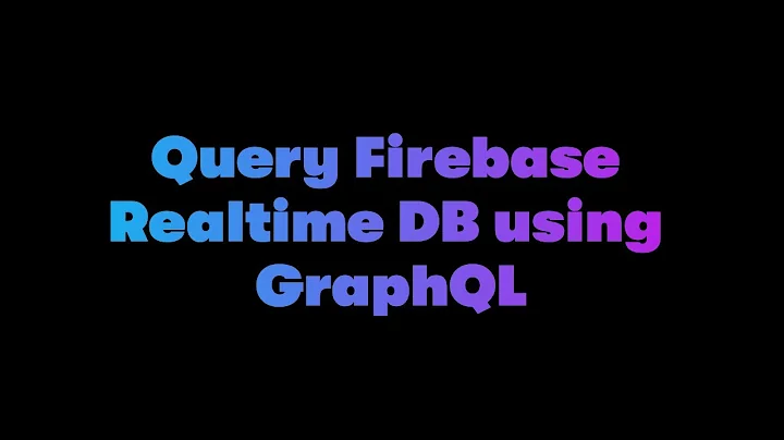 Part 1: Query Firebase Realtime DB using GraphQL - Dabble Lab 305